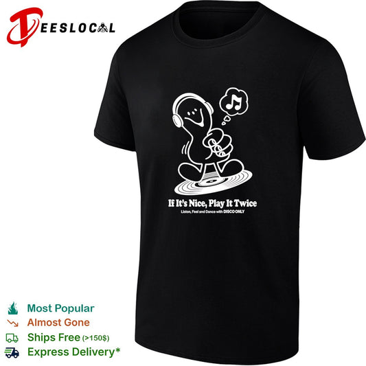 Music if it’s nice play it twice listen feel and dance with disco only shirt