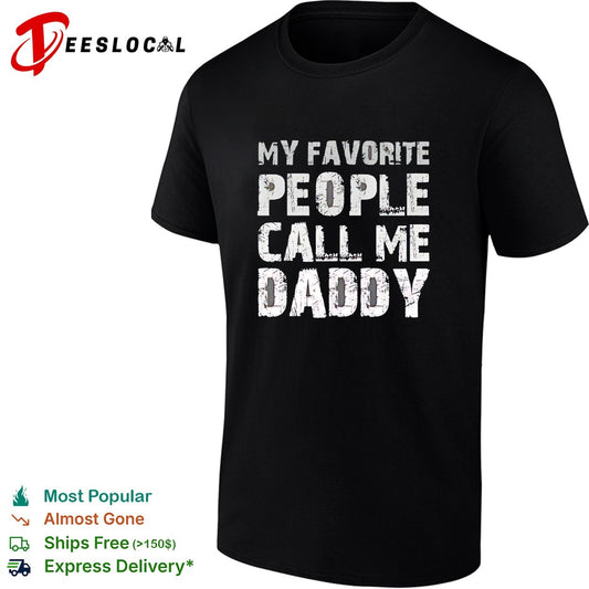 My Favorite People Call Me Daddy Text Design Quote Novelty shirt