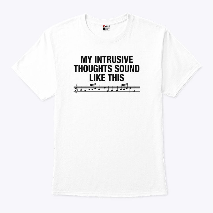 My Intrusive Thoughts Sound Like This T Shirt