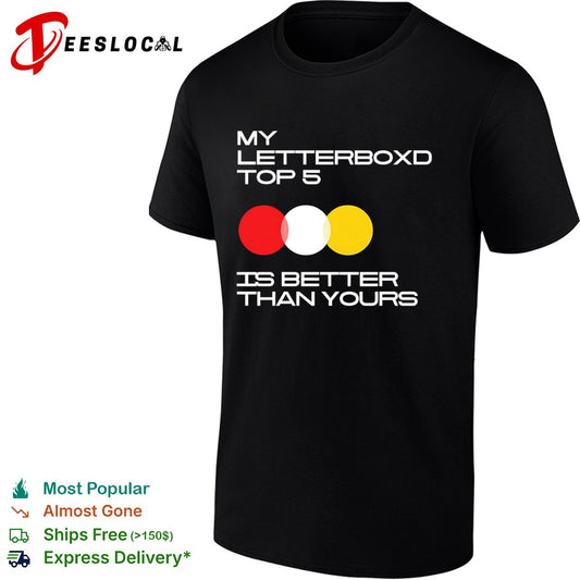 My Letterboxd Top 5 is better than yours film critic cinephile community shirt