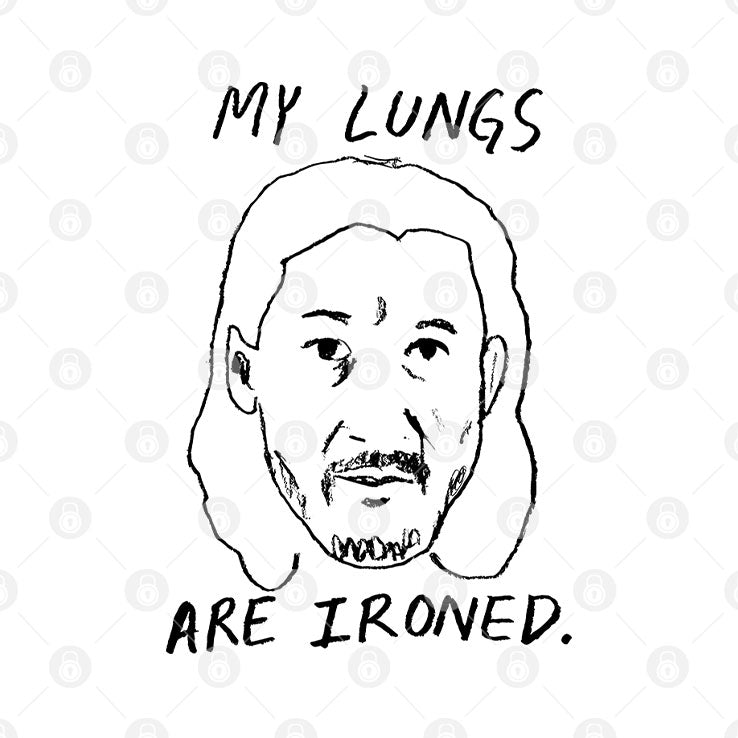 My Lungs Are Ironed T Shirt