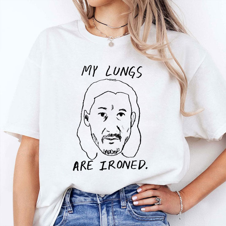 My Lungs Are Ironed T Shirt