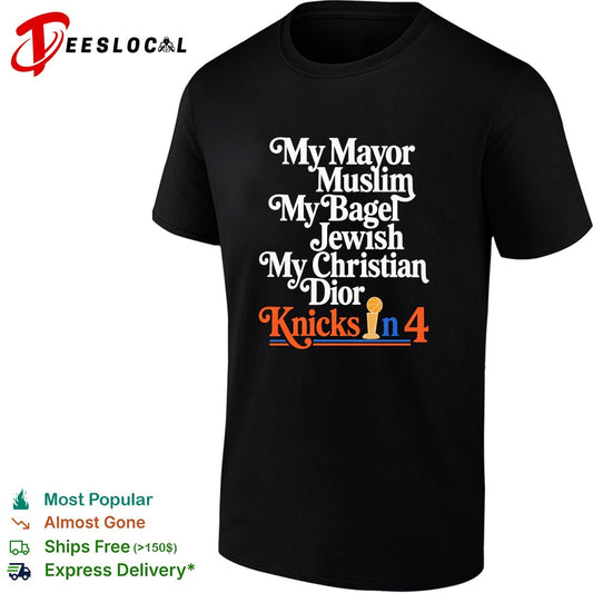 My Mayor Muslim My Bagel Jewish My Christian Dior Knicks in 4 New York Basketball shirt