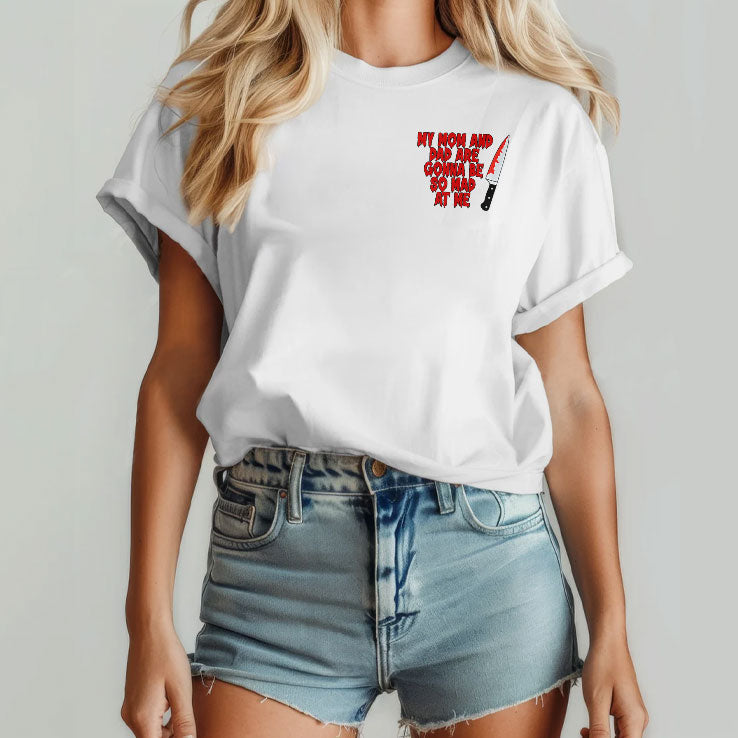 My Mom And Dad Are Gonna Be So Mad At Me Stu Macher T Shirt