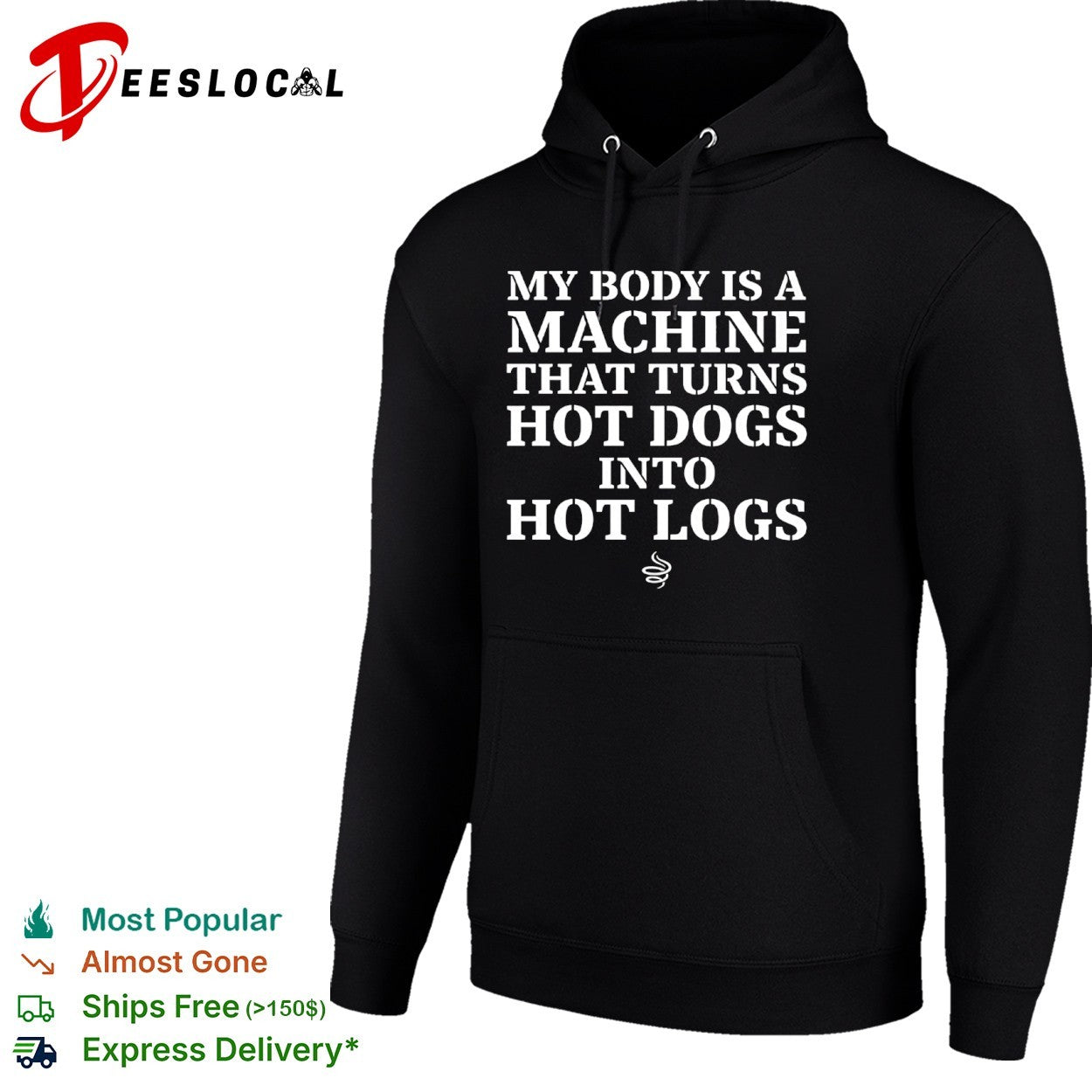 My body is a machine that turns hot dogs into hot logs shirt