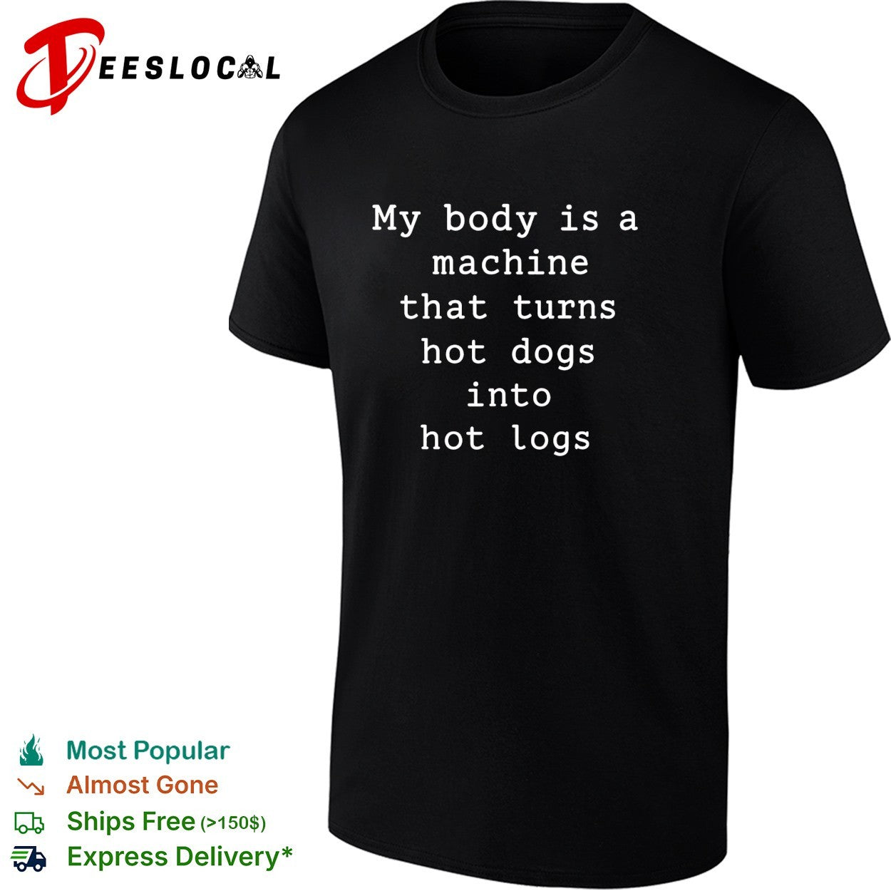 My body is a machine that turns hot dogs into hot logs humor shirt