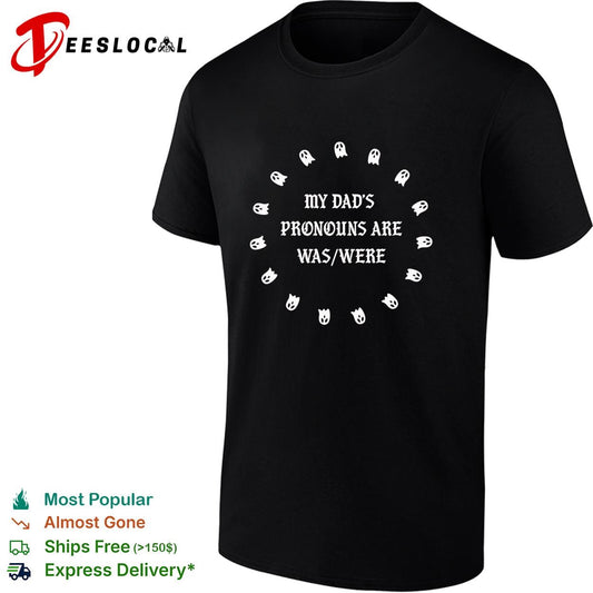 My dad’s pronouns are was were ghosts funny Halloween shirt