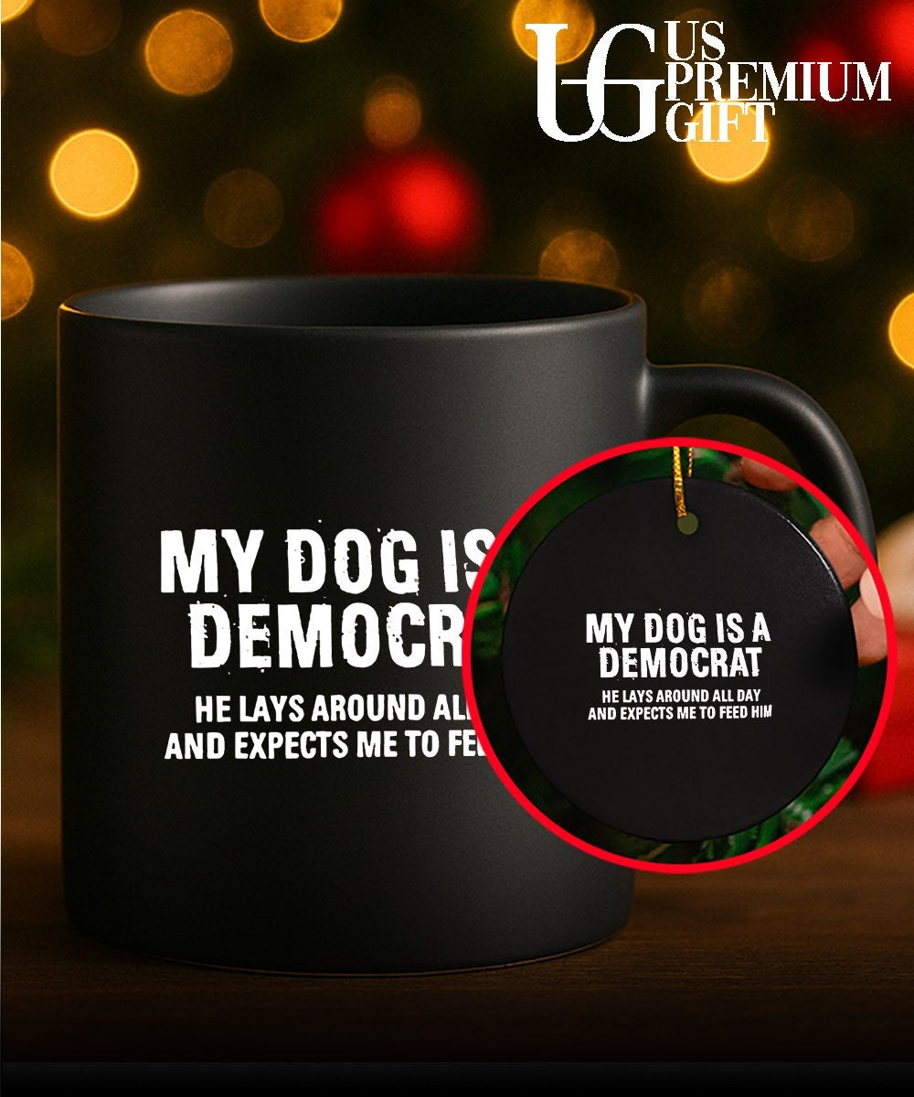 My dog is a Democrat he lays around all day shirt