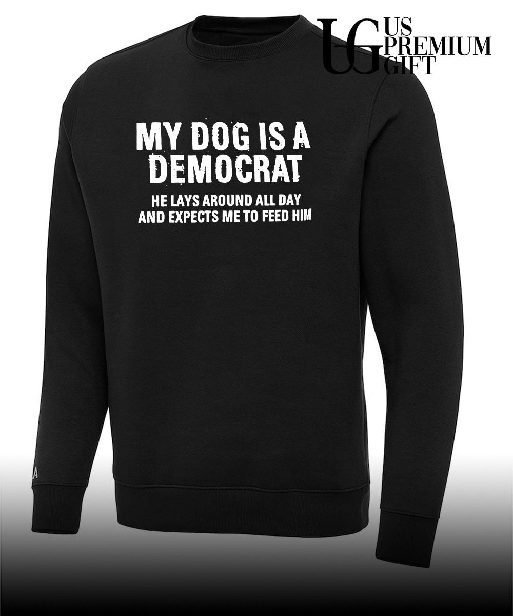 My dog is a Democrat he lays around all day shirt