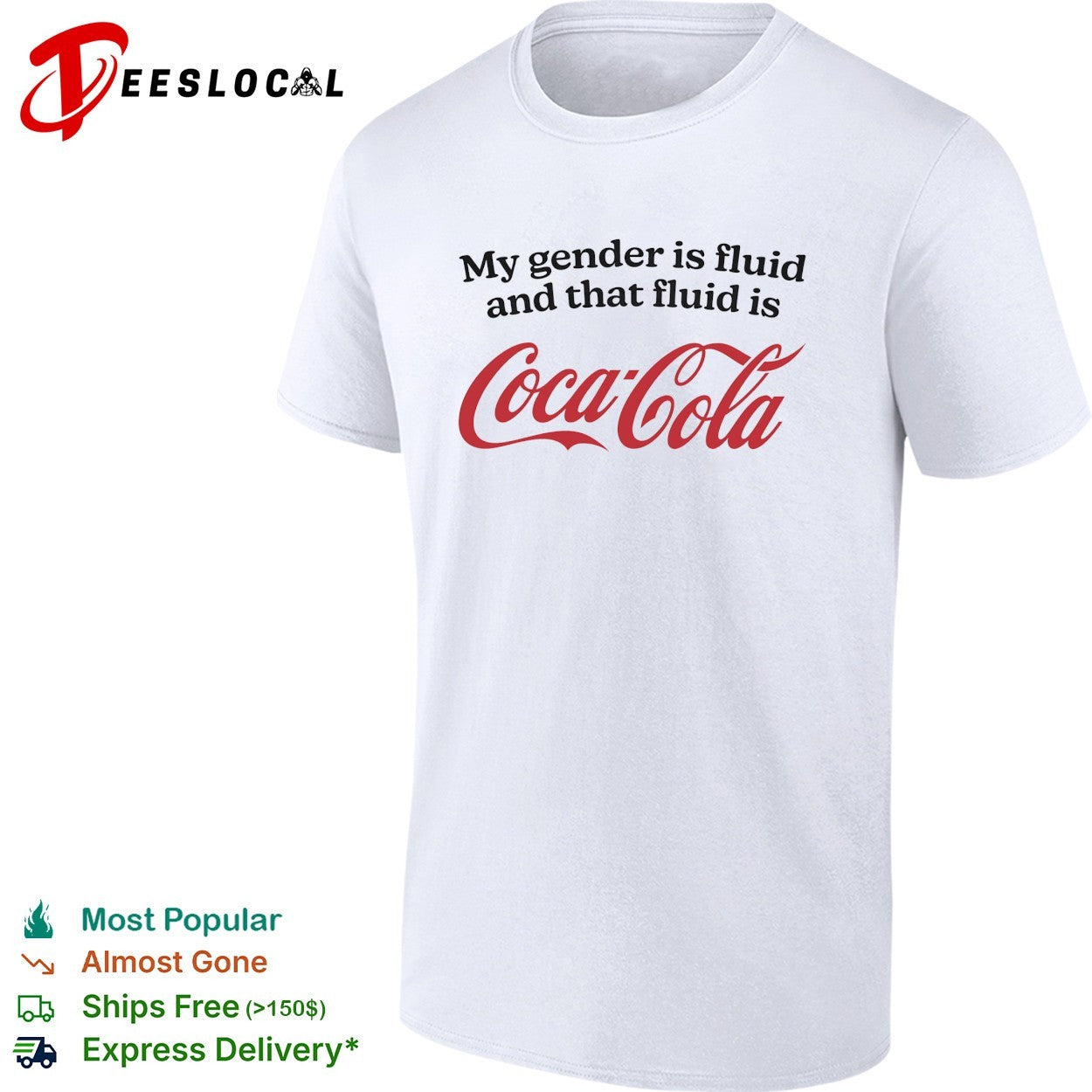 My gender is fluid and that fluid is Coca Cola shirt