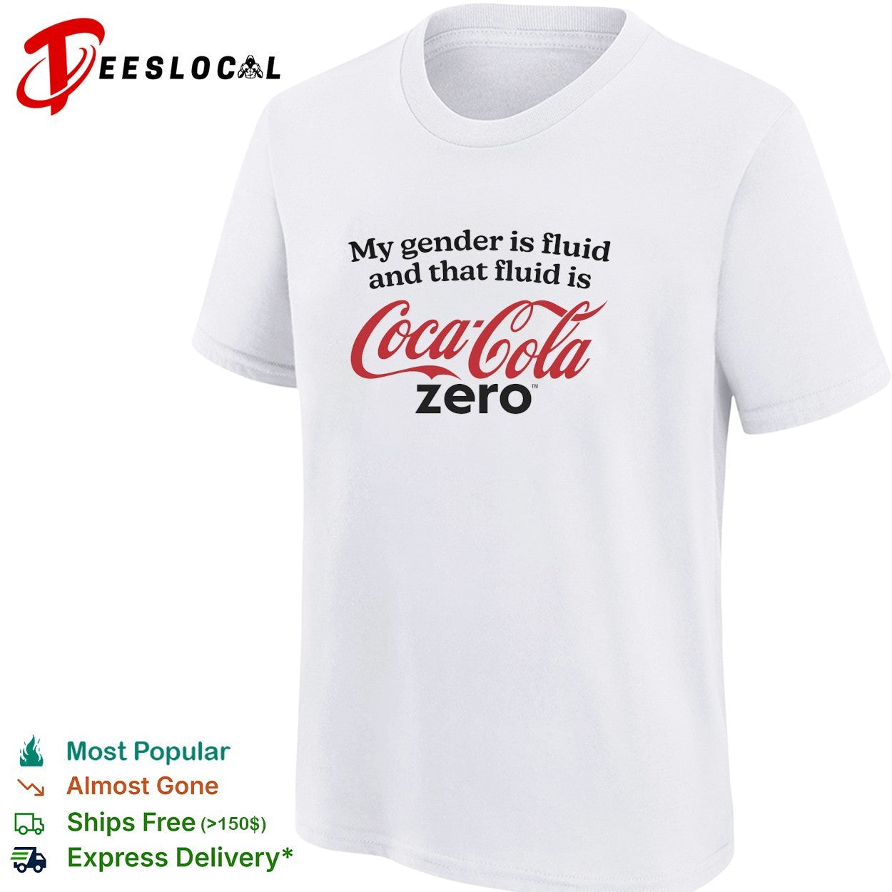 My gender is fluid and that fluid is Coca Cola Zero shirt