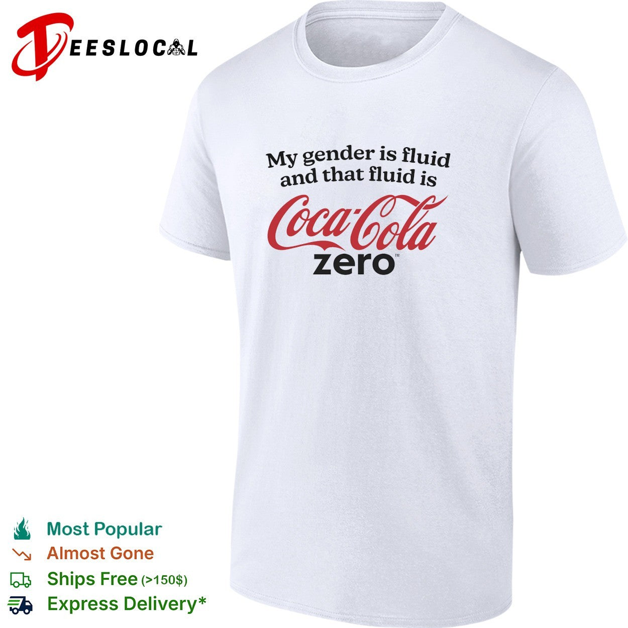 My gender is fluid and that fluid is Coca Cola Zero shirt