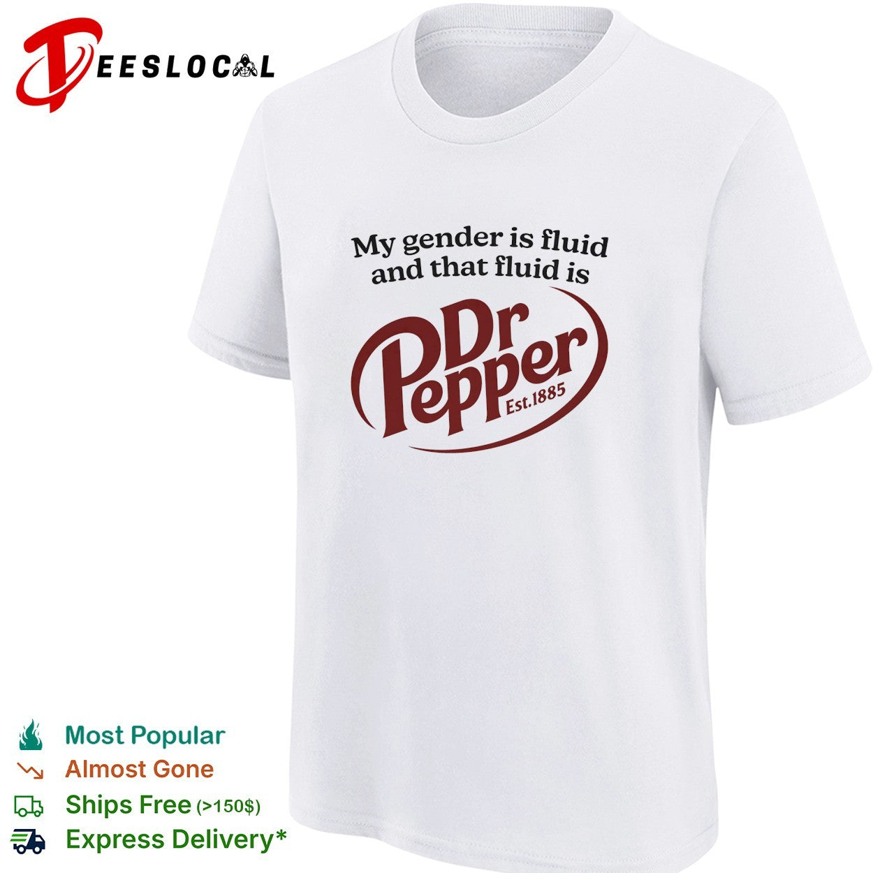 My gender is fluid and that fluid is Dr Pepper shirt