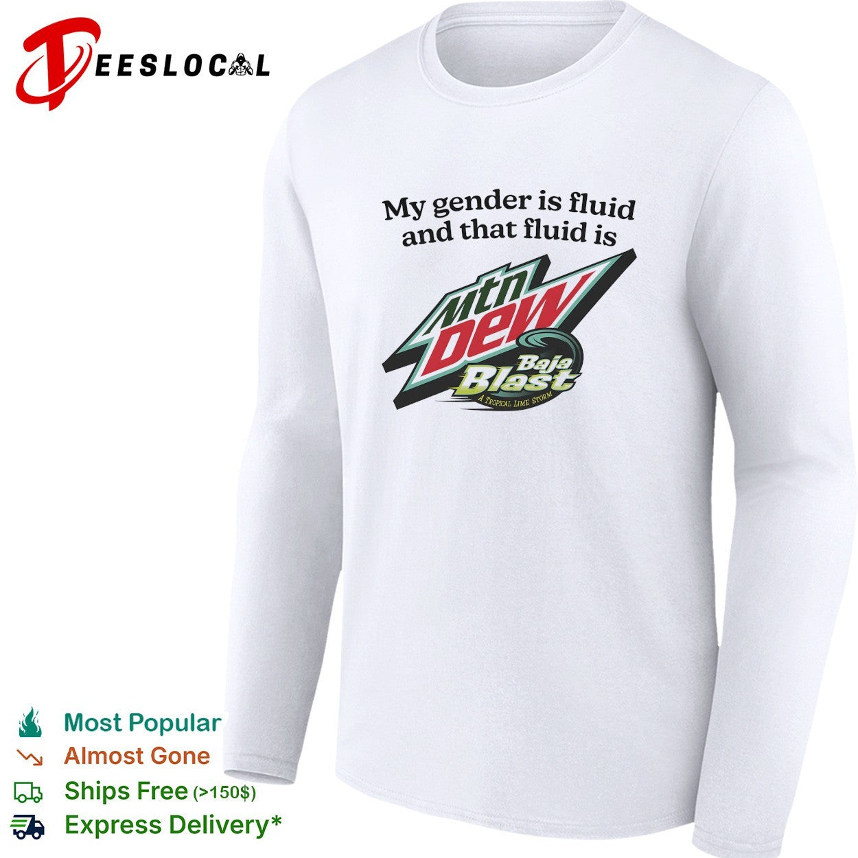 My gender is fluid and that fluid is Mountain Dew Baja Blast shirt