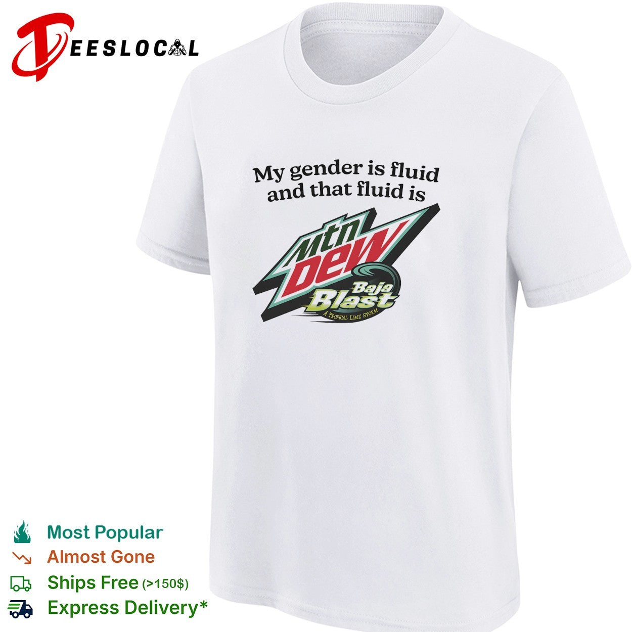 My gender is fluid and that fluid is Mountain Dew Baja Blast shirt