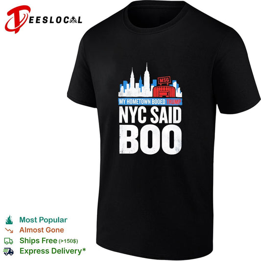 My hometown booed Trump NYC Said Boo MSG Garden political graphic shirt