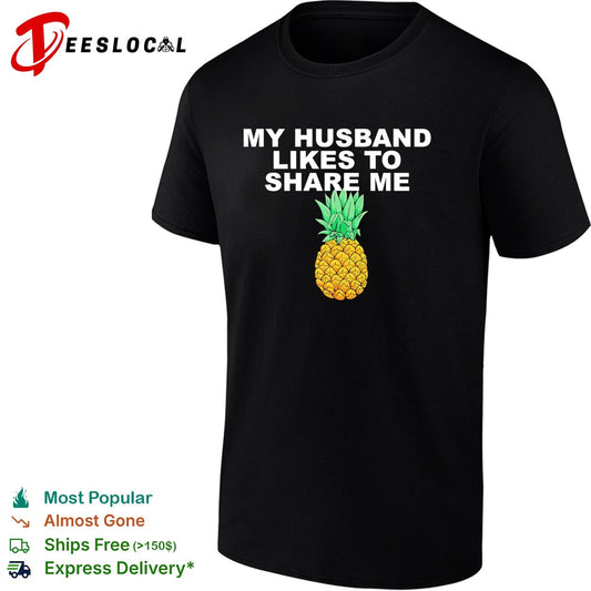 My husband likes to share me pineapple lifestyle humor shirt