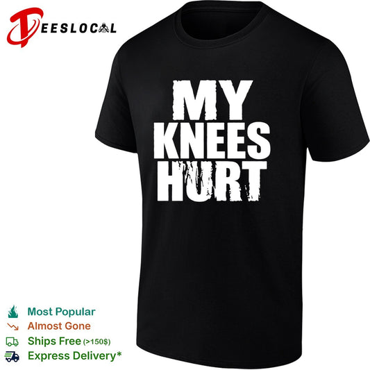My knees hurt shirt