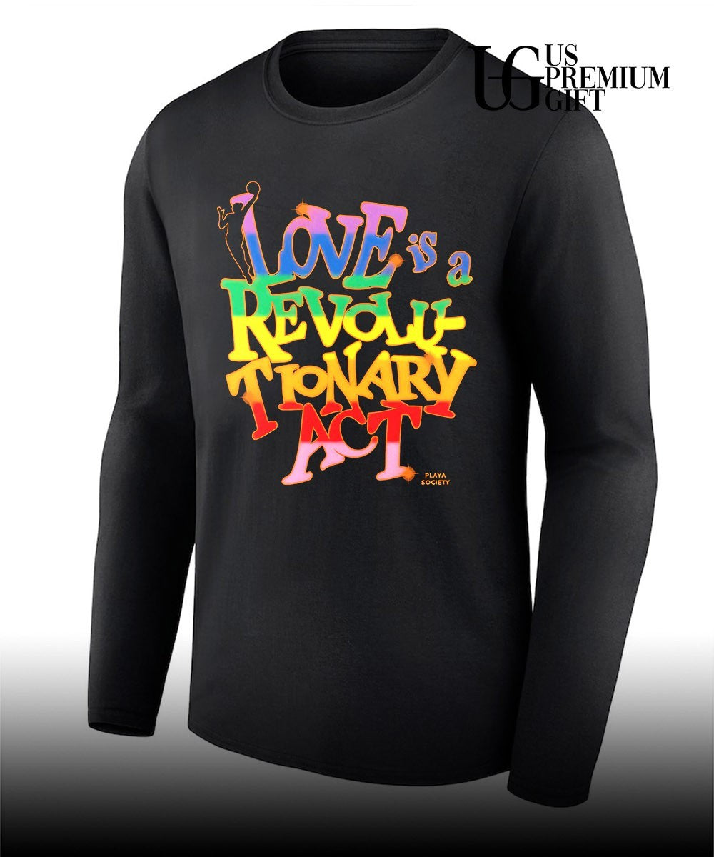 NBA Player Love is a Revolutionary Act Playa Society Pride Month shirt