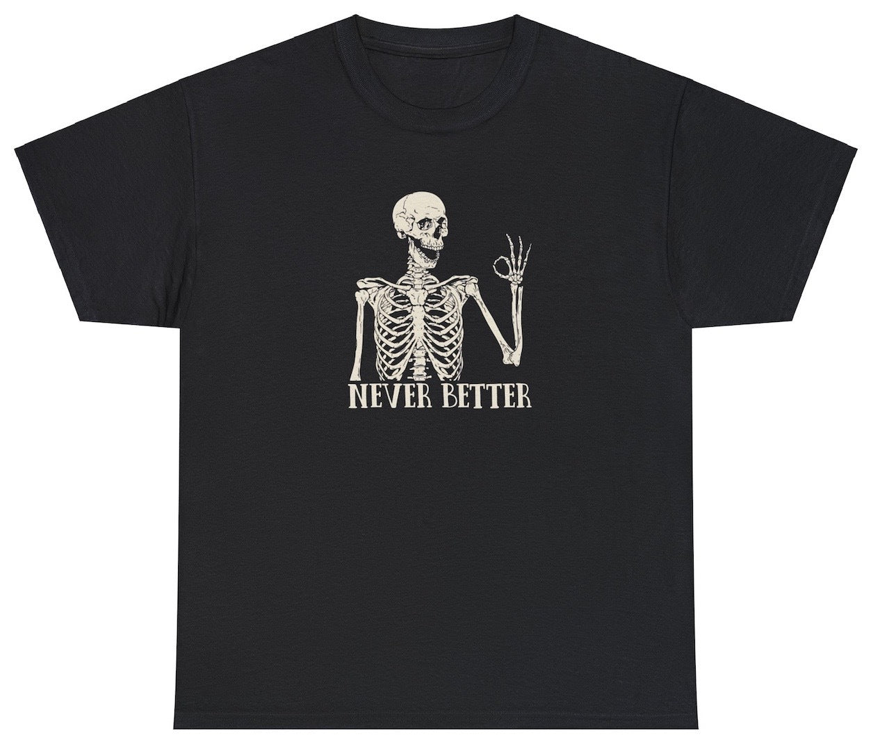 AAA Skeleton Never Better T Shirt