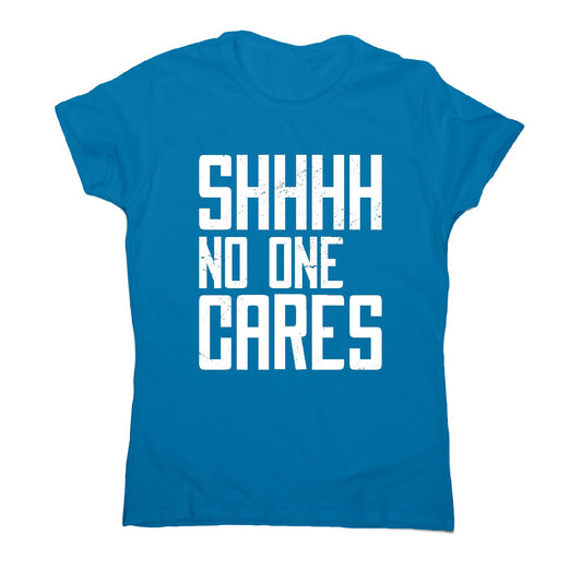 No one cares - women's funny premium t-shirt