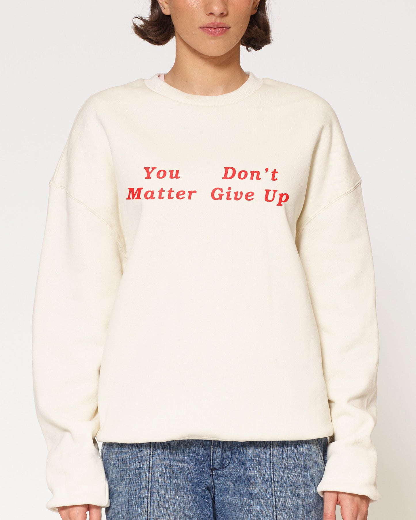 You Don’t Matter Give Up Sweatshirt