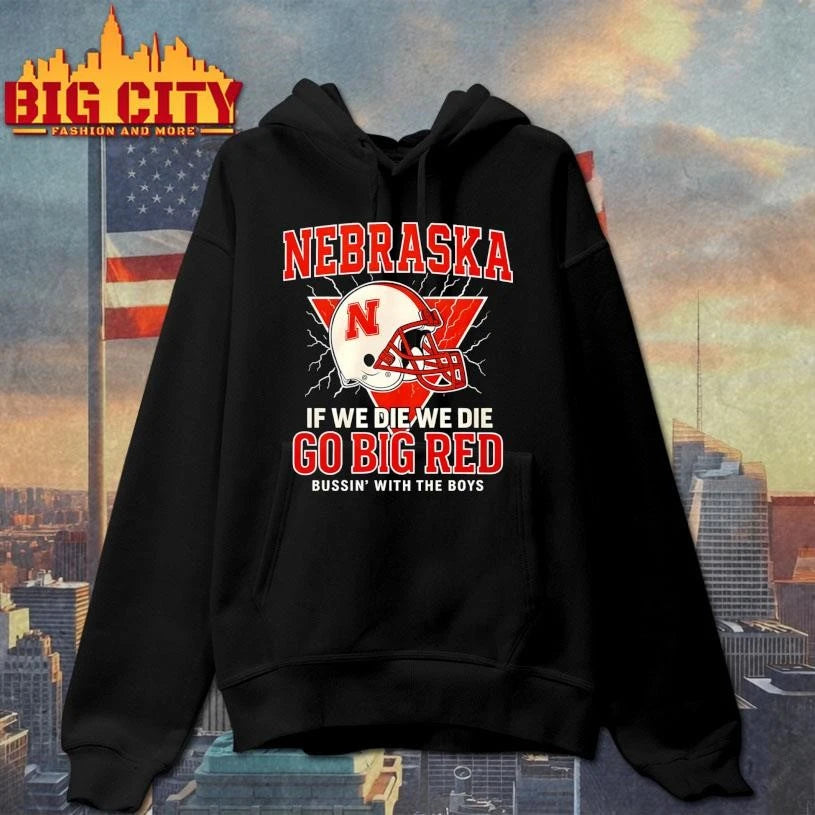Nebraska If We Die We Die Go Big Red Helmet Shirt