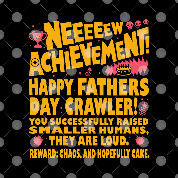 Neeeeew Achievement Happy Fathers Day Crawler T Shirt