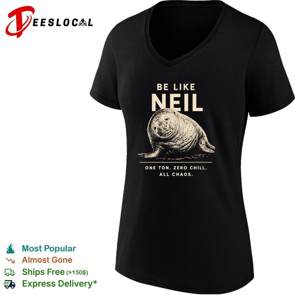 Neil the Southern Elephant Seal Be Like Neil One Ton Zero Chill All Chaos shirt