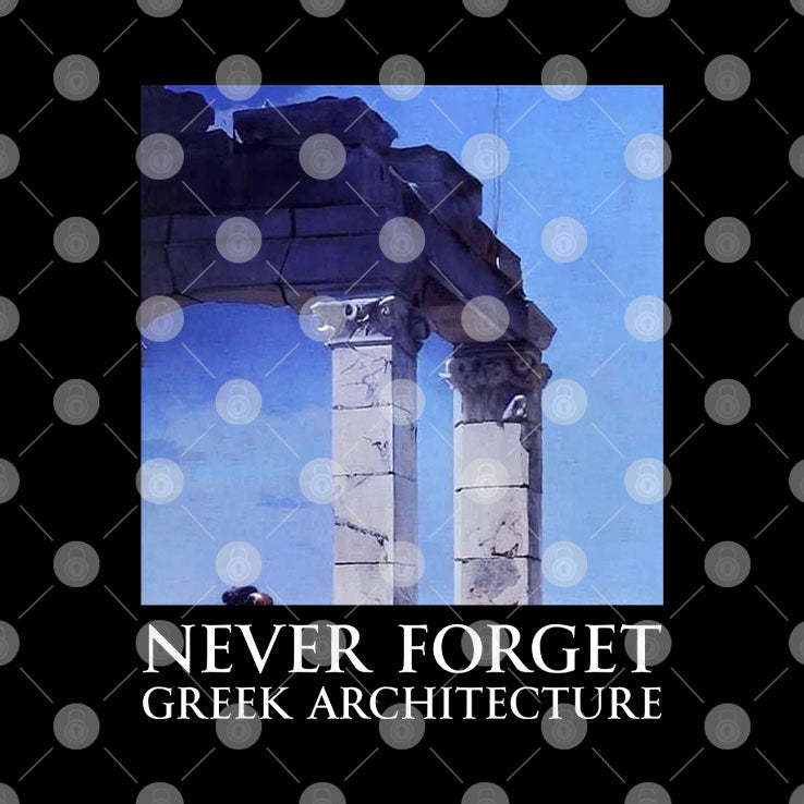 Never Forget Greek Architecture T Shirt
