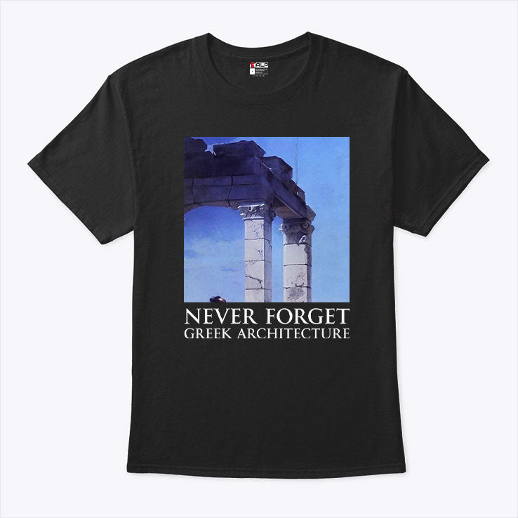 Never Forget Greek Architecture T Shirt