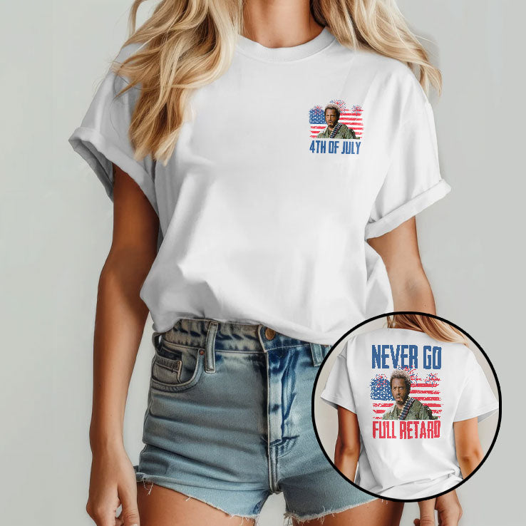 Never Go Full Retard Tropic Thunder 4th Of July Shirt