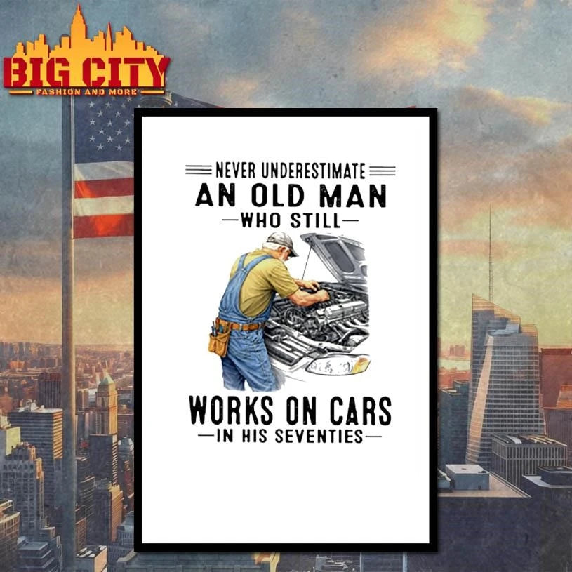Never Underestimate An Old Man Who Still Works On Cars In His Seventies Mechanic Shirt