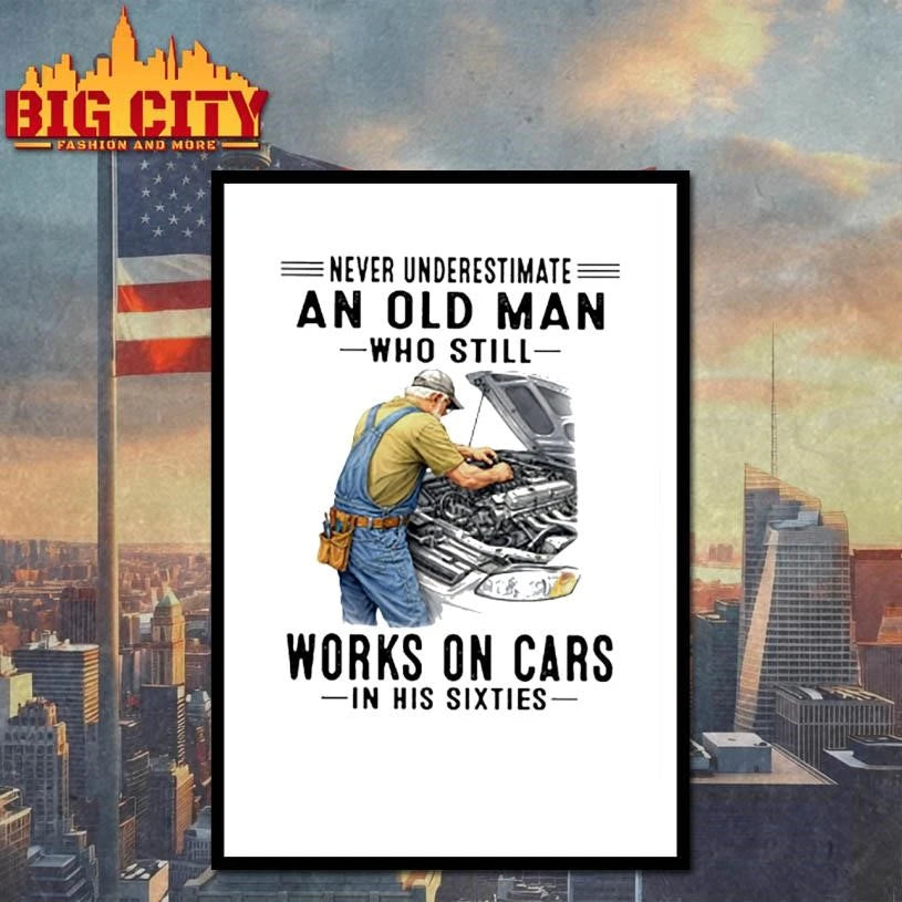 Never Underestimate An Old Man Who Still Works On Cars In His Sixties Mechanic Shirt