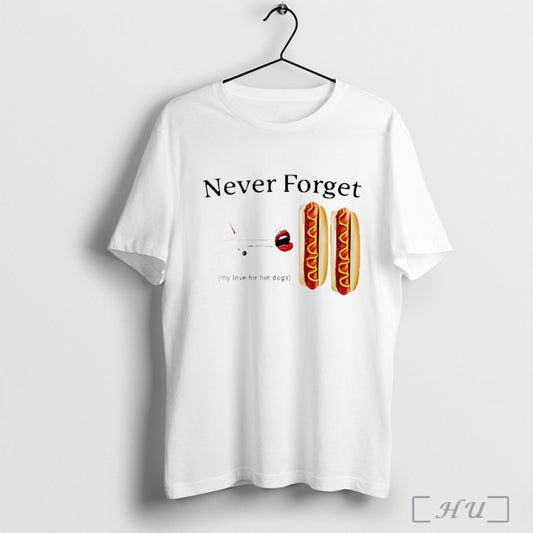 Never Forget My Love For Hot Dogs 911 Meme T Shirt