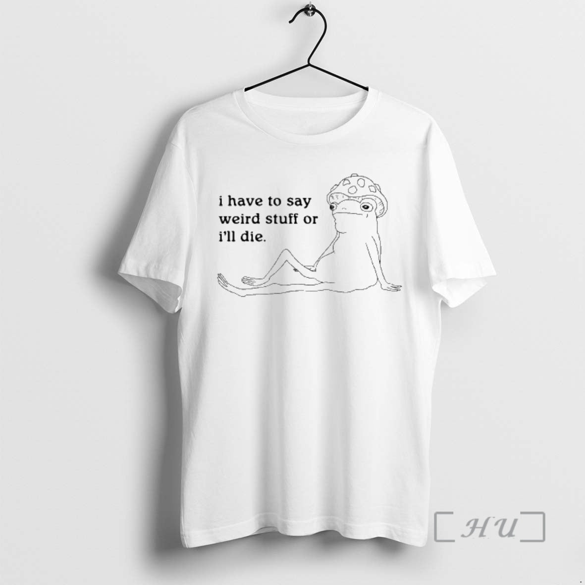 New Frog I Have To Say Weird Stuff Or Ill Die Meme Premium T Shirts - clothing by TeeHivey.com