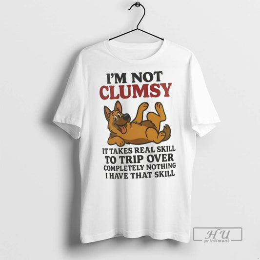 New German Shepherd Im Not Clumsy It Takes Real Skill To Trip Over Completely Nothing - clothing by TeeHivey.com