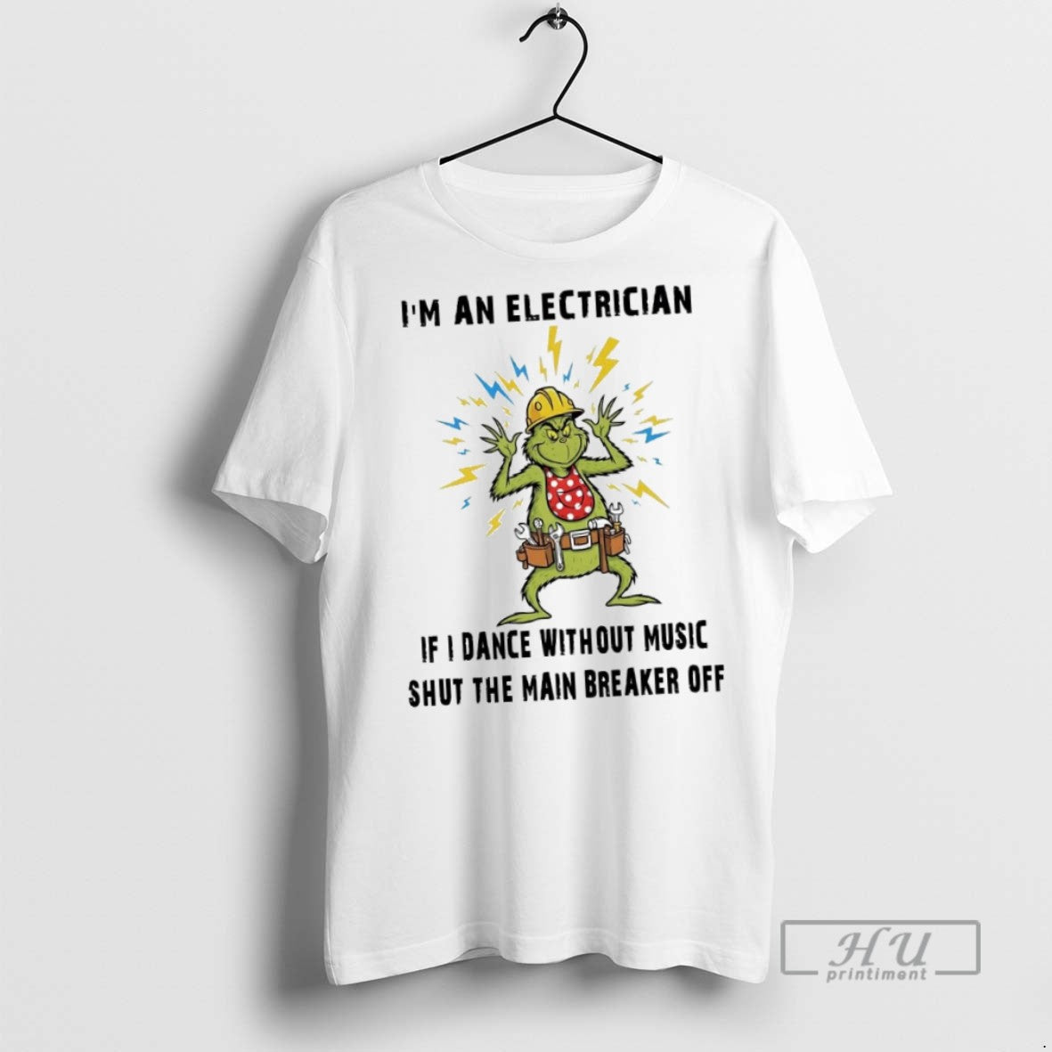New Grinch Im An Electrician If I Dance Without Music Shut The Main Breaker Off - clothing by TeeHivey.com