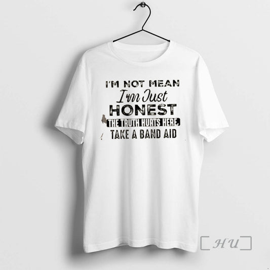 New Im Not Mean Im Just Honest The Truth Hurts Here Take A Band Aid - clothing by TeeHivey.com