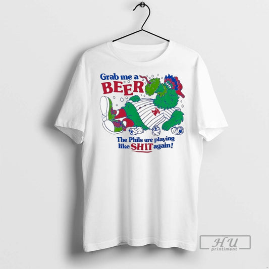 New Philadelphia Phillies Phillie Phanatic Grab Me A Beer The Phils Are Playing Like Shit - clothing by TeeHivey.com