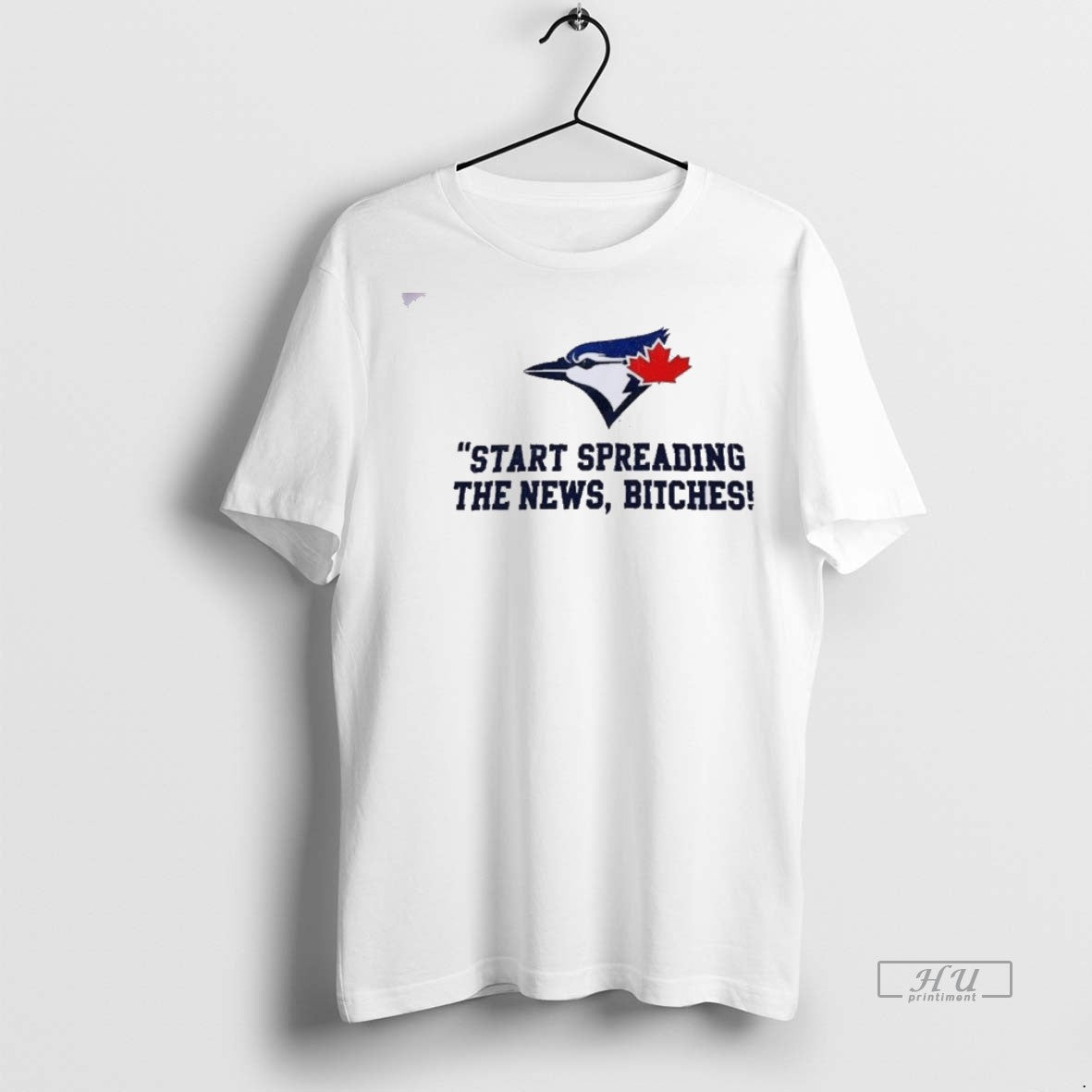 New Toronto Blue Jays Start Spreading The News Bitches John Schneider Quote Graphic - clothing by TeeHivey.com