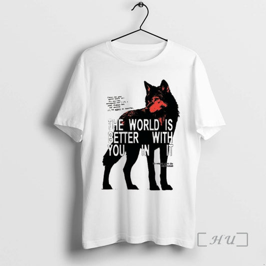New Wolf The World Is Better With You In It - clothing by TeeHivey.com