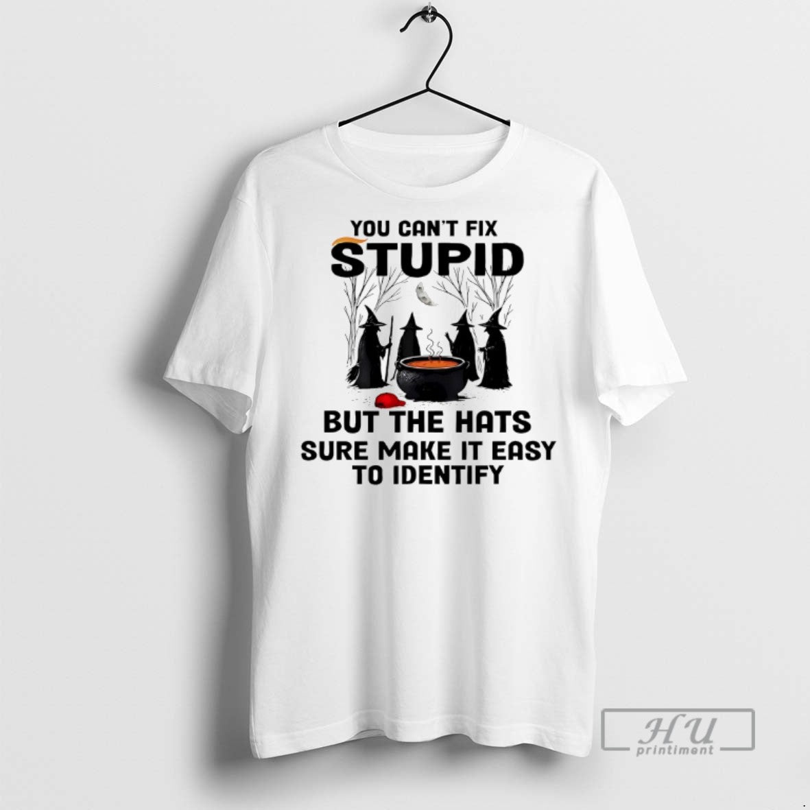 New You Cant Fix Stupid But The Hats Sure Make It Easy To Identify Halloween - clothing by TeeHivey.com