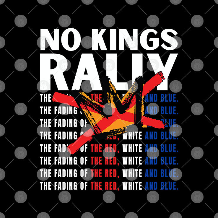 No Kings Rally The Fading Of The Red White And Blue Shirt