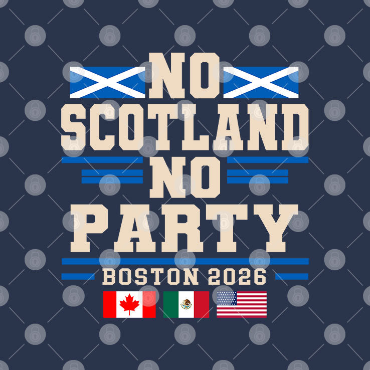 No Scotland No Party Boston 2026 Football Fan T Shirt