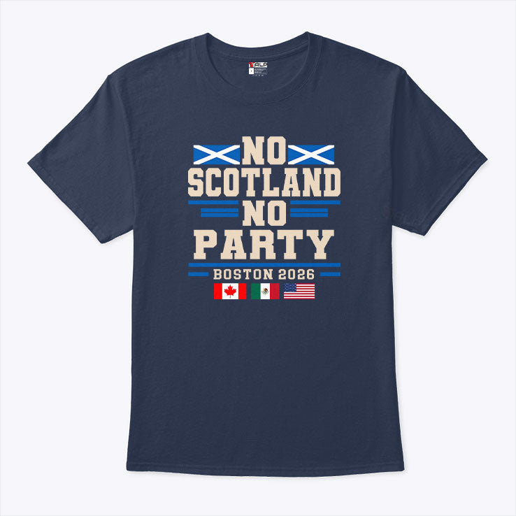 No Scotland No Party Boston 2026 Football Fan T Shirt