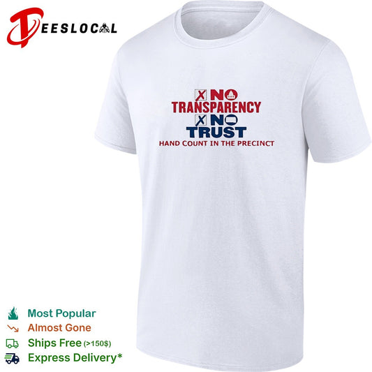 No Transparency No Trust Hand Count In The Precinct shirt