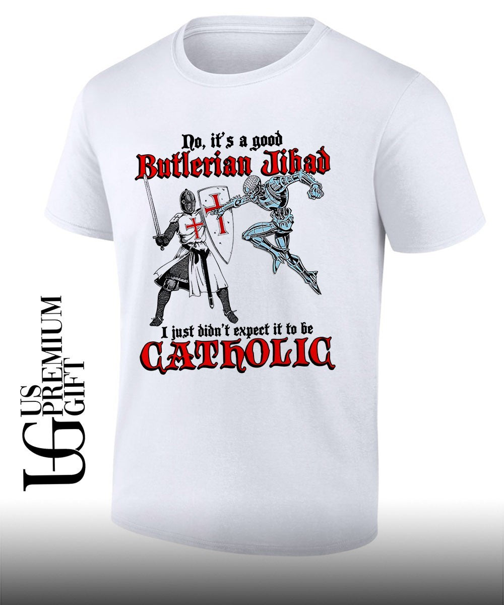 No it’s a good Butlerian Jihad I just didn’t expect it to be Catholic shirt