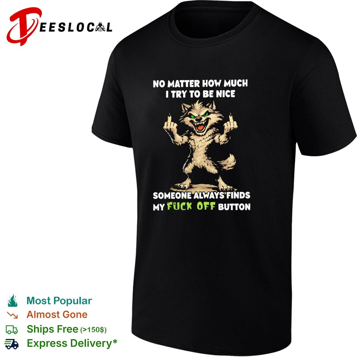 No matter how much I try to be nice someone finds my fuck off button graphic shirt