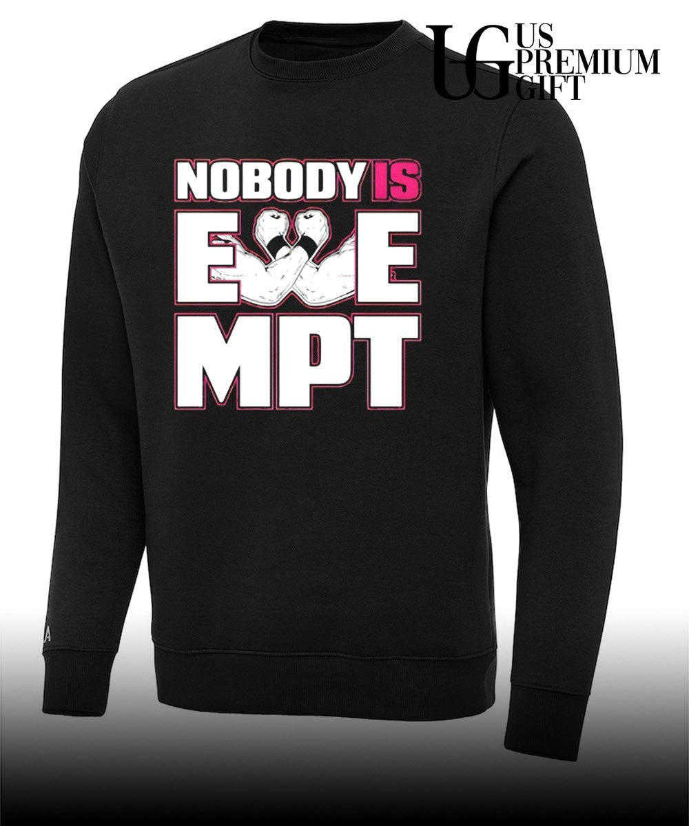 Nobody is Exempt MPT shirt